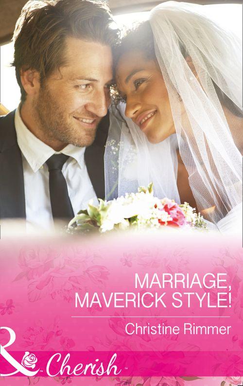 Montana Mavericks: The Baby Bonanza - Marriage, Maverick Style! (Mills &amp; Boon Cherish) (Montana Mavericks: The Baby Bonanza, Book 1)
