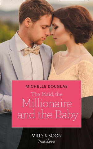 The Maid, The Millionaire And The Baby (Mills &amp; Boon True Love)