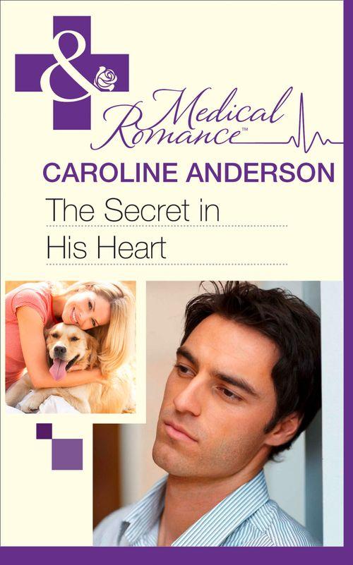 The Secret in His Heart (Mills &amp; Boon Medical): First edition
