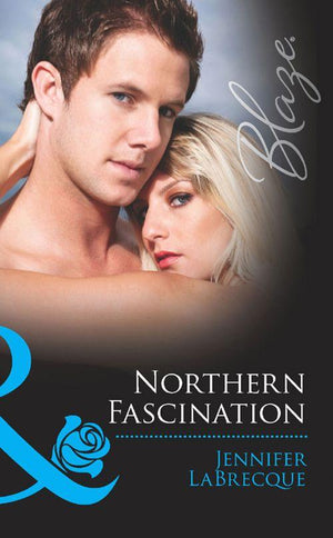 Alaskan Heat - Northern Fascination (Mills &amp; Boon Blaze) (Alaskan Heat, Book 4): First edition