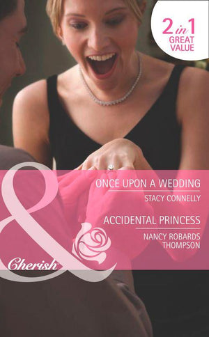 Once Upon a Wedding / Accidental Princess: Once Upon a Wedding / Accidental Princess (Mills &amp; Boon Cherish): First edition