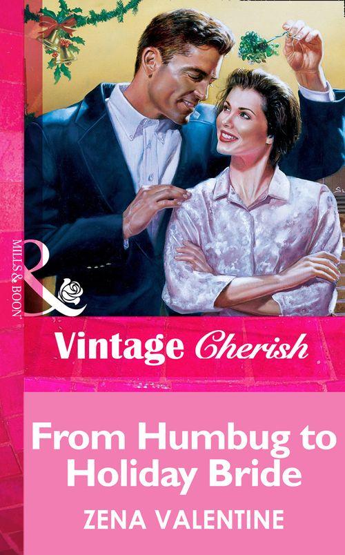 From Humbug To Holiday Bride (Mills &amp; Boon Vintage Cherish): First edition