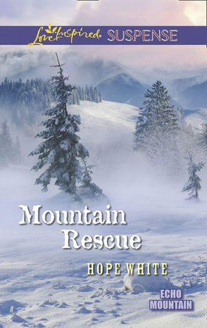 Echo Mountain - Mountain Rescue (Mills &amp; Boon Love Inspired Suspense) (Echo Mountain, Book 1): First edition