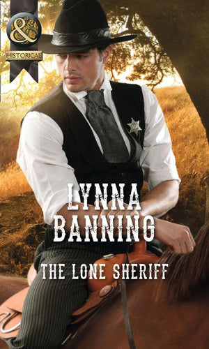 The Lone Sheriff (Mills &amp; Boon Historical): First edition