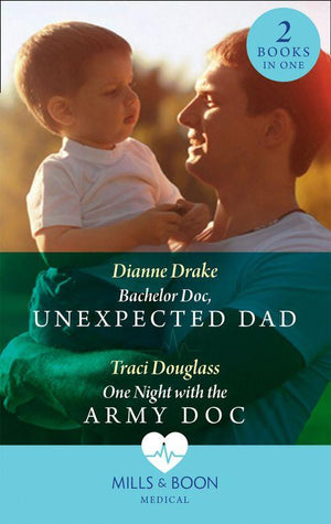 Bachelor Doc, Unexpected Dad: Bachelor Doc, Unexpected Dad / One Night with the Army Doc