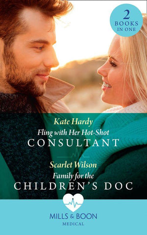 Fling With Her Hot-Shot Consultant / Family For The Children&#39;s Doc: Fling with Her Hot-Shot Consultant (Changing Shifts) / Family for the Children&#39;s Doc (Changing Shifts) (Mills &amp; Boon Medical)