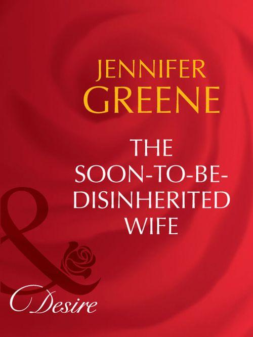 Secret Lives of Society Wives - The Soon-To-Be-Disinherited Wife (Mills &amp; Boon Desire) (Secret Lives of Society Wives, Book 2): First edition