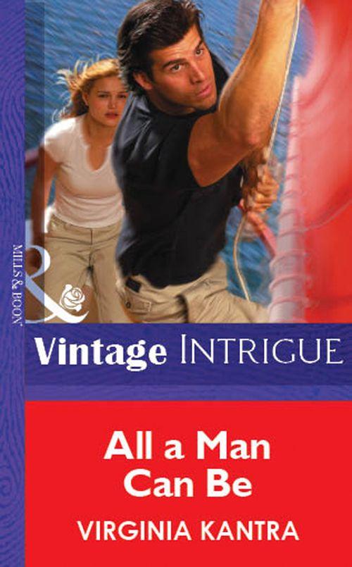 All A Man Can Be (Mills &amp; Boon Vintage Intrigue): First edition