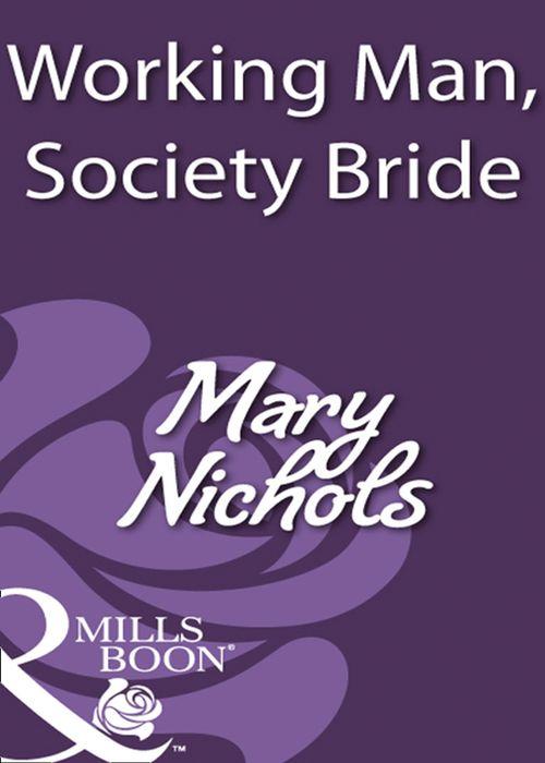 Working Man, Society Bride (Mills &amp; Boon Historical): First edition