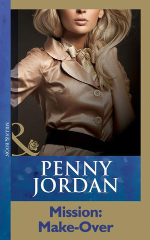 Mission: Make-Over (Mills &amp; Boon Modern): First edition