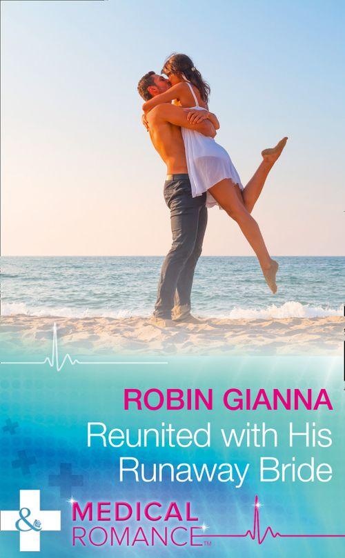 Reunited With His Runaway Bride (Mills &amp; Boon Medical)