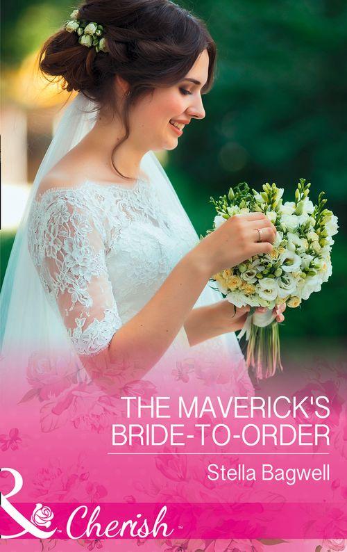 Montana Mavericks: The Great Family Roundup - The Maverick&#39;s Bride-To-Order (Mills &amp; Boon Cherish) (Montana Mavericks: The Great Family Roundup, Book 3)