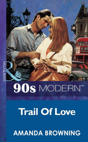 Trail Of Love (Mills &amp; Boon Vintage 90s Modern): First edition