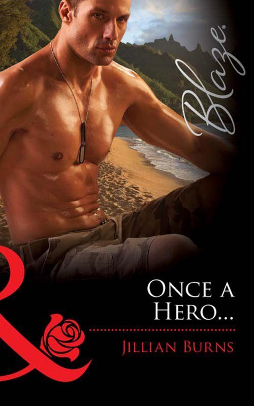Once A Hero… (Mills &amp; Boon Blaze): First edition