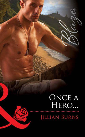 Once A Hero… (Mills &amp; Boon Blaze): First edition