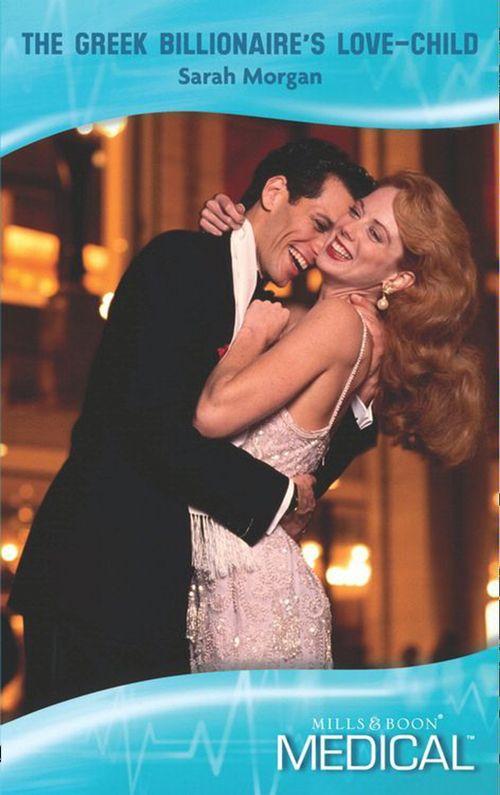 The Greek Billionaire's Love-Child (Mills & Boon Medical) (Billionaire Doctors, Book 1): First edition (9781408909171)