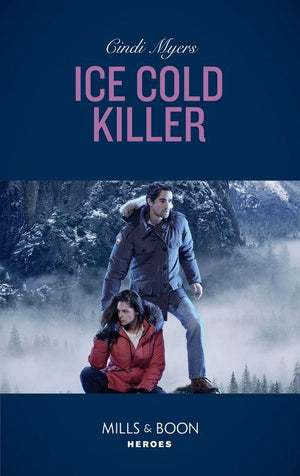 Eagle Mountain Murder Mystery: Winter Storm W - Ice Cold Killer (Mills &amp; Boon Heroes) (Eagle Mountain Murder Mystery: Winter Storm W, Book 1)