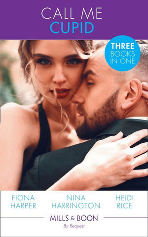 Call Me Cupid: The Guy to Be Seen With / The First Crush Is the Deepest / Too Close for Comfort (Mills &amp; Boon By Request)
