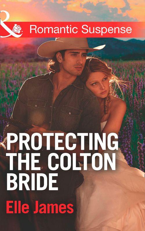 The Coltons of Oklahoma - Protecting The Colton Bride (Mills &amp; Boon Romantic Suspense) (The Coltons of Oklahoma, Book 4): First edition