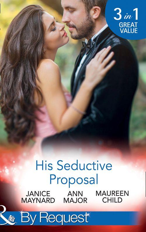 His Seductive Proposal: A Touch of Persuasion / Terms of Engagement / An Outrageous Proposal (Mills &amp; Boon By Request)