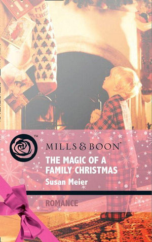Christmas Treats - The Magic of a Family Christmas (Mills &amp; Boon Romance) (Christmas Treats, Book 4): First edition