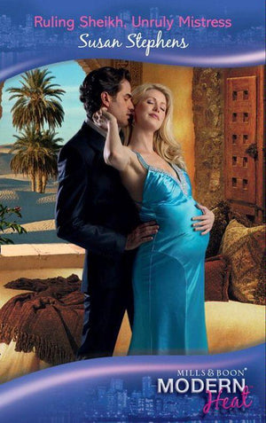 Ruling Sheikh, Unruly Mistress (Mills & Boon Modern Heat): First edition (9781408917794)