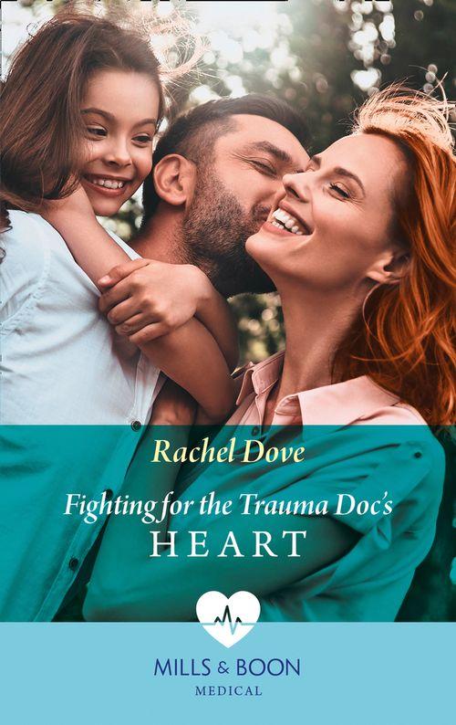 Fighting For The Trauma Doc&#39;s Heart (Mills &amp; Boon Medical)