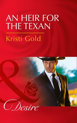 Texas Extreme - An Heir For The Texan (Mills &amp; Boon Desire) (Texas Extreme, Book 2)