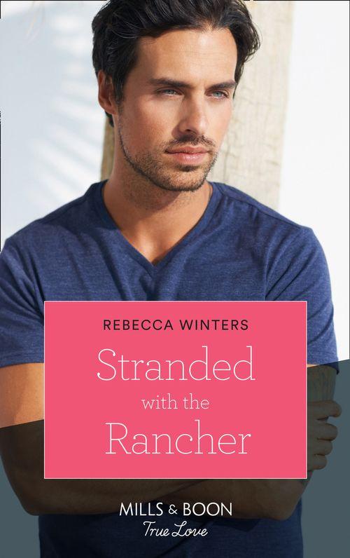 Wind River Cowboys - Stranded With The Rancher (Mills &amp; Boon True Love) (Wind River Cowboys, Book 2)