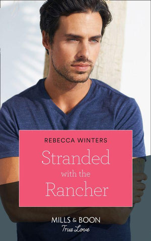 Wind River Cowboys - Stranded With The Rancher (Mills &amp; Boon True Love) (Wind River Cowboys, Book 2)