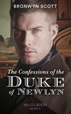 The Cornish Dukes - The Confessions Of The Duke Of Newlyn (Mills &amp; Boon Historical) (The Cornish Dukes, Book 4)