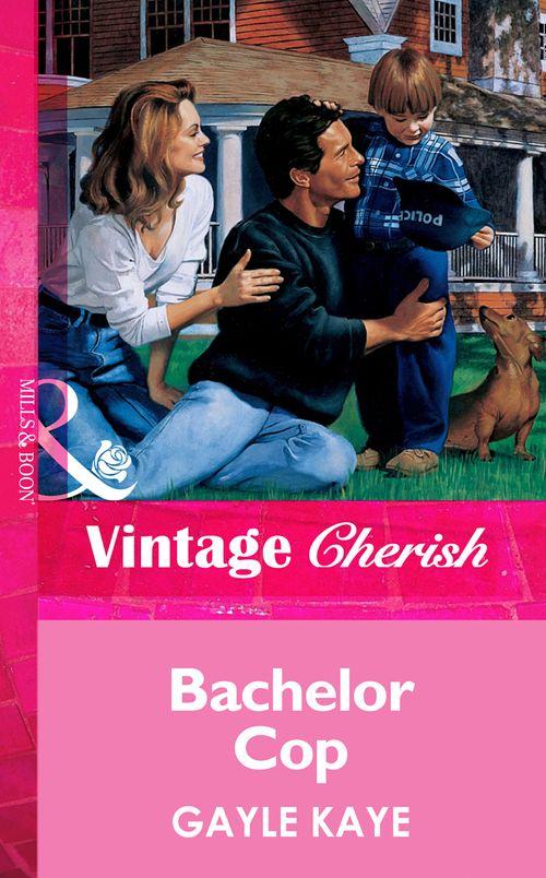 Bachelor Cop (Mills &amp; Boon Vintage Cherish): First edition