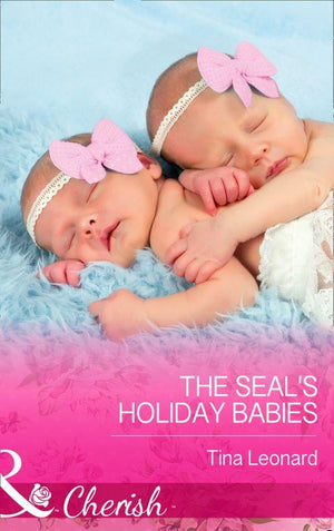 Bridesmaids Creek - The SEAL&#39;s Holiday Babies (Mills &amp; Boon Cherish) (Bridesmaids Creek, Book 2): First edition