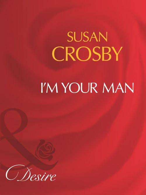 I&#39;m Your Man (Mills &amp; Boon Desire): First edition