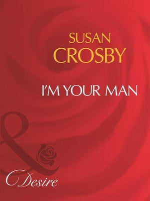 I&#39;m Your Man (Mills &amp; Boon Desire): First edition