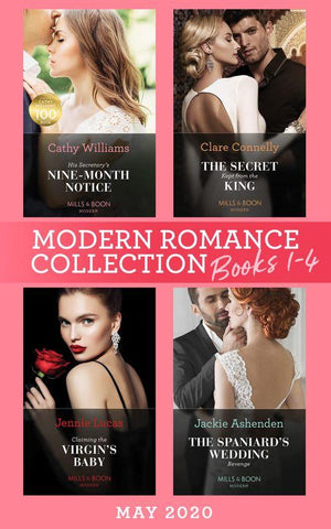 Modern Romance May 2020 Books 1-4: His Secretary&#39;s Nine-Month Notice / The Secret Kept from the King / Claiming the Virgin&#39;s Baby / The Spaniard&#39;s Wedding Revenge