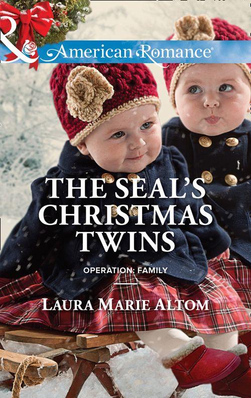 Operation: Family - The SEAL&#39;s Christmas Twins (Mills &amp; Boon American Romance) (Operation: Family, Book 5): First edition