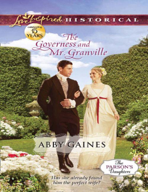 The Parson&#39;s Daughters - The Governess and Mr. Granville (Mills &amp; Boon Love Inspired Historical) (The Parson&#39;s Daughters, Book 2): First edition