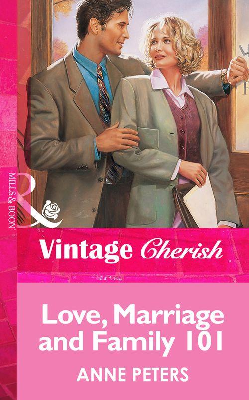Love, Marriage And Family 101 (Mills &amp; Boon Vintage Cherish): First edition