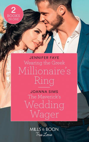 Wearing The Greek Millionaire&#39;s Ring: Wearing the Greek Millionaire&#39;s Ring / The Maverick&#39;s Wedding Wager (Montana Mavericks: Six Brides for Six Brother) (Mills &amp; Boon True Love)