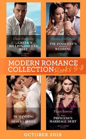 Modern Romance October 2019 Books 5-8: The Greek&#39;s Billion-Dollar Baby (Crazy Rich Greek Weddings) / The Innocent&#39;s Emergency Wedding / Demanding His Desert Queen / Virgin Princess&#39;s Marriage Debt
