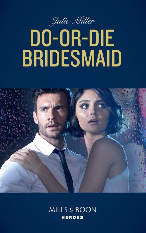 Do-Or-Die Bridesmaid (Mills &amp; Boon Heroes)