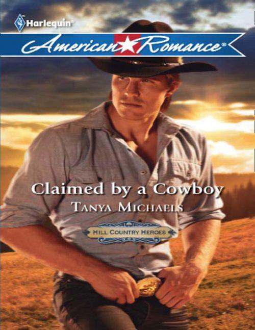 Hill Country Heroes - Claimed by a Cowboy (Mills &amp; Boon American Romance) (Hill Country Heroes, Book 1): First edition