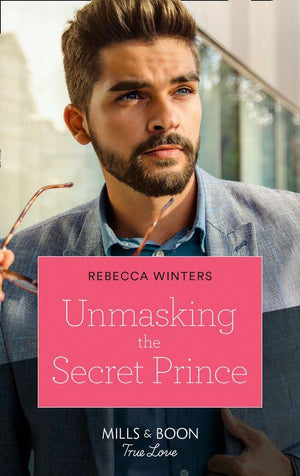 Secrets of a Billionaire - Unmasking The Secret Prince (Mills &amp; Boon True Love) (Secrets of a Billionaire, Book 2)