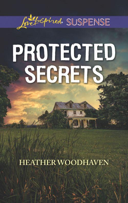 Protected Secrets (Mills &amp; Boon Love Inspired Suspense)