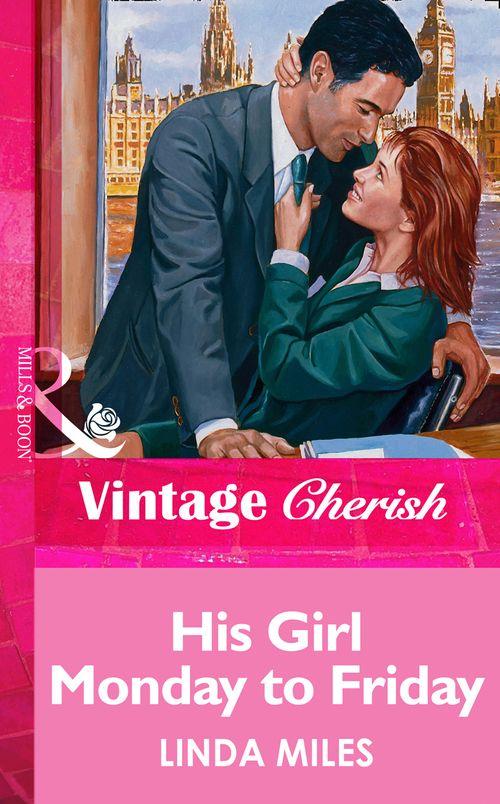 His Girl Monday To Friday (Mills &amp; Boon Vintage Cherish): First edition