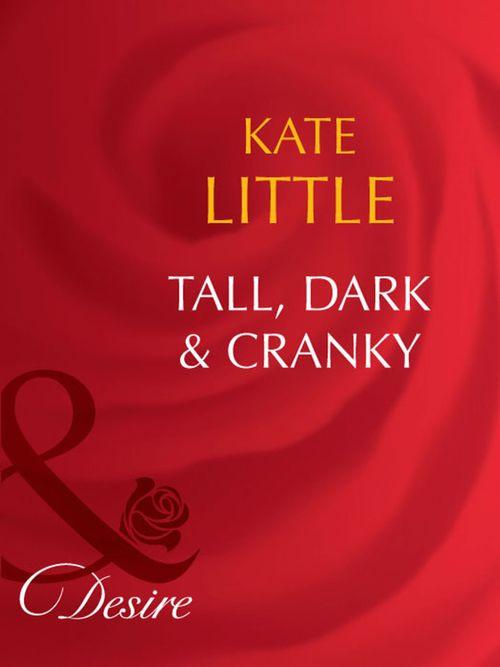 Tall, Dark and Cranky (Mills &amp; Boon Desire): First edition