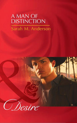 A Man Of Distinction (Mills &amp; Boon Desire): First edition