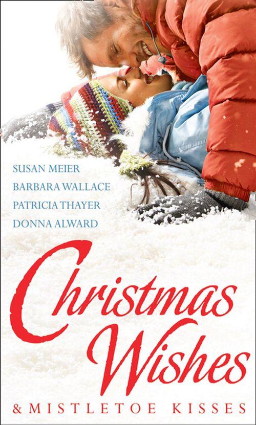 Christmas Wishes &amp; Mistletoe Kisses: Baby Beneath the Christmas Tree / Magic Under the Mistletoe / Snowbound Cowboy / A Bride for Rocking H Ranch: First edition
