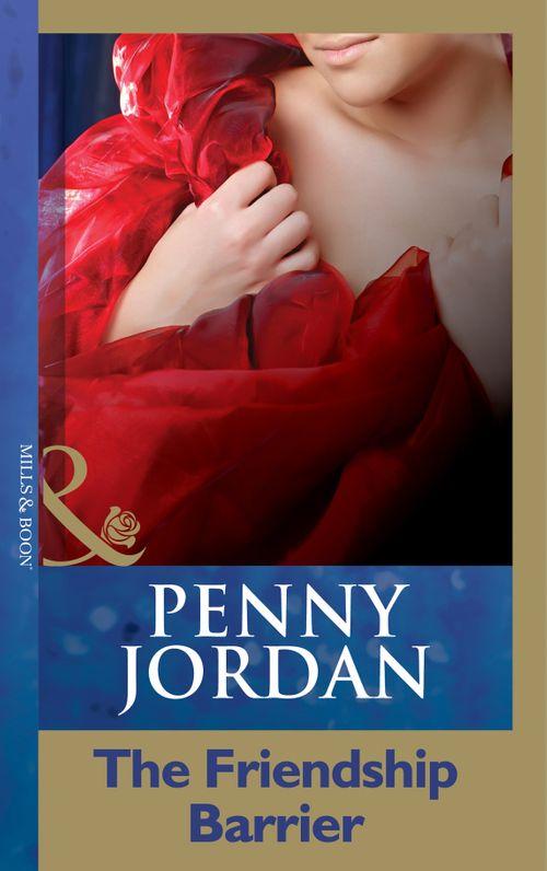 Penny Jordan Collection - The Friendship Barrier (Mills &amp; Boon Modern) (Penny Jordan Collection): First edition